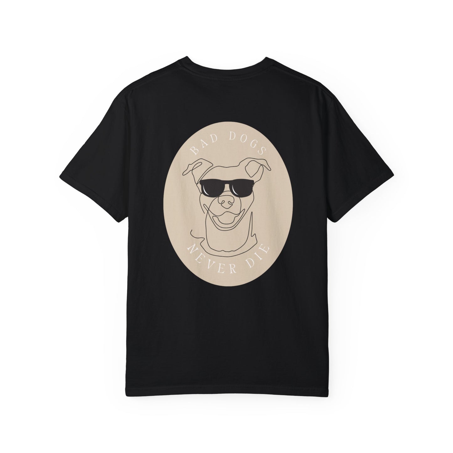 Bad Dogs Never Die T-shirt