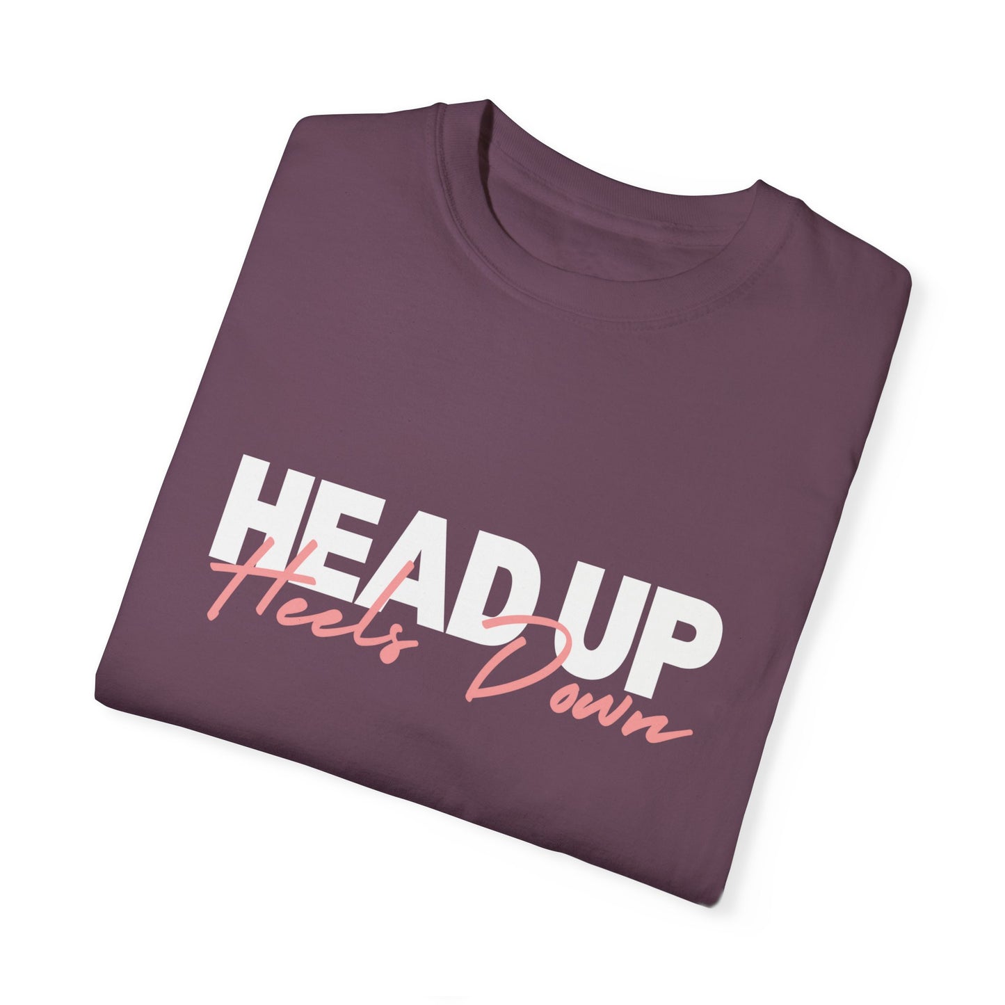 Head Up, Heels Down T-shirt