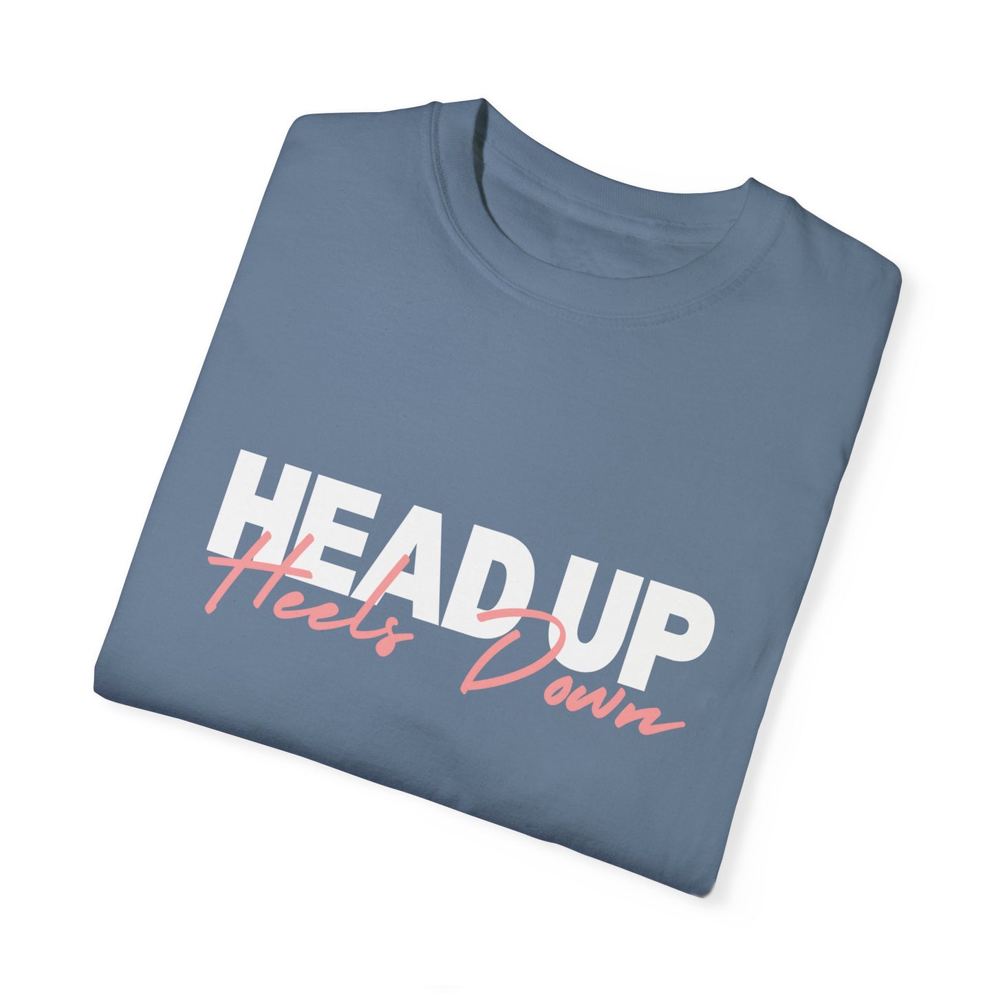 Head Up, Heels Down T-shirt