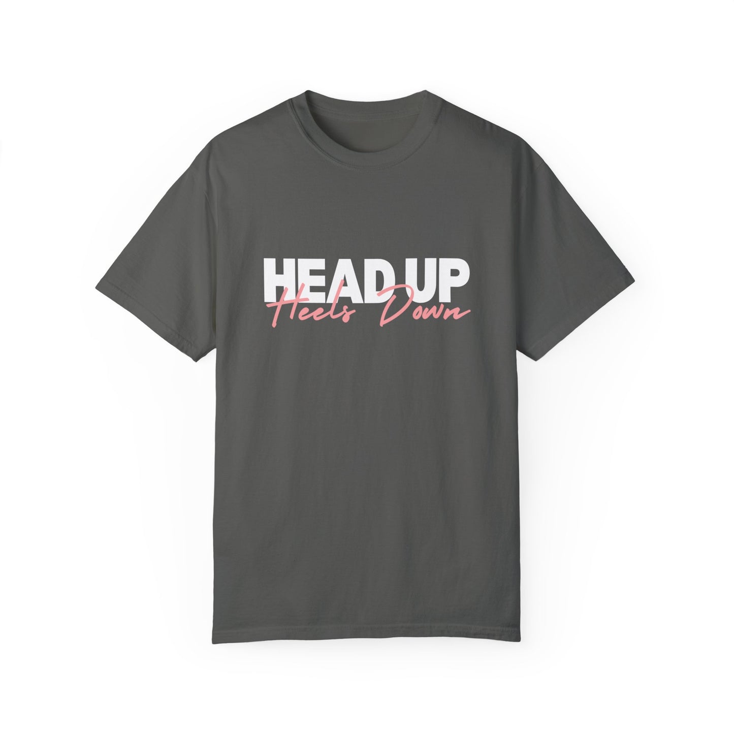 Head Up, Heels Down T-shirt