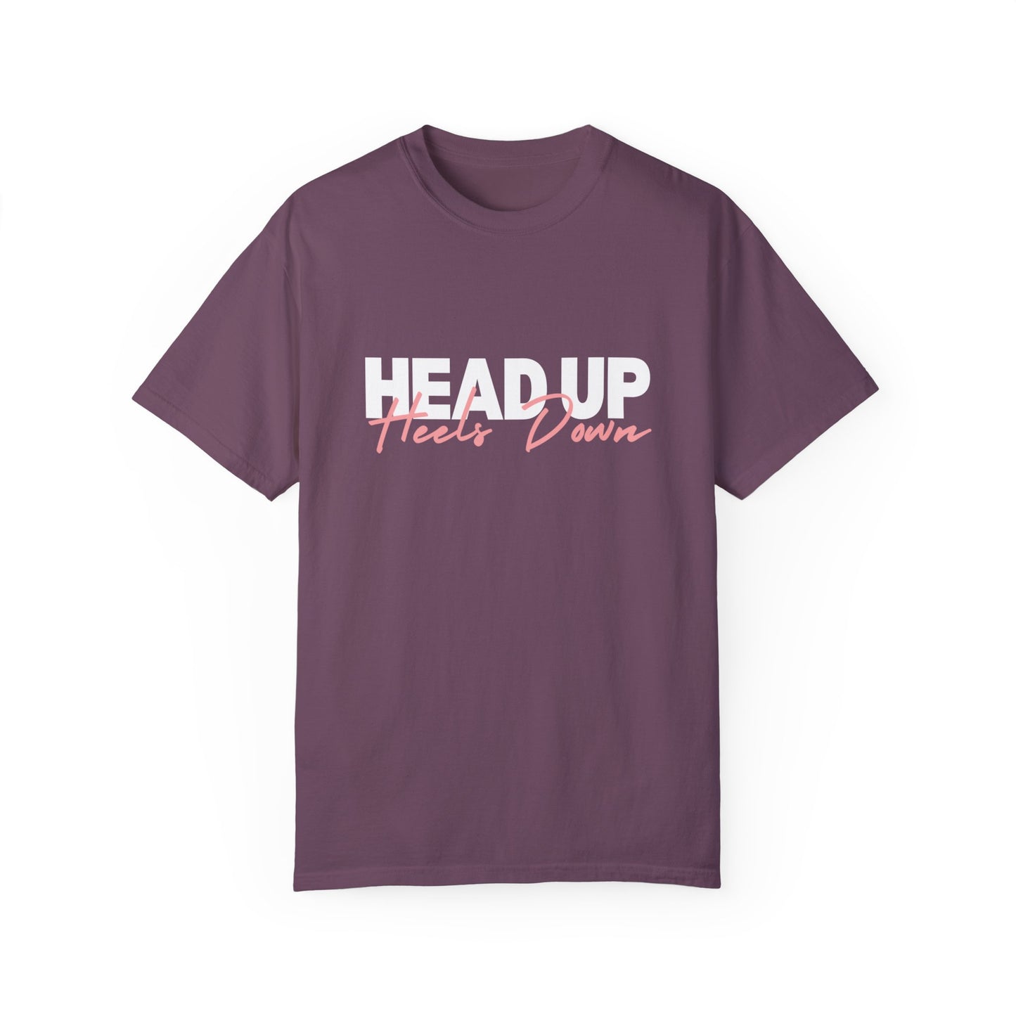 Head Up, Heels Down T-shirt