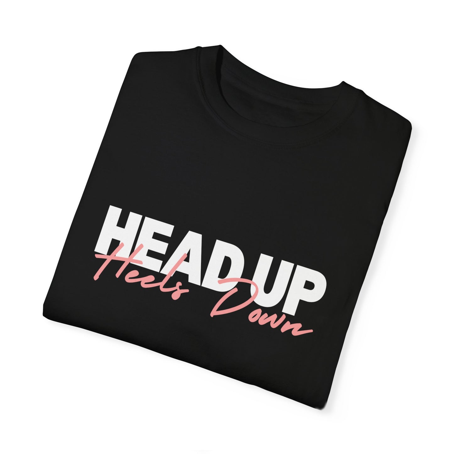 Head Up, Heels Down T-shirt