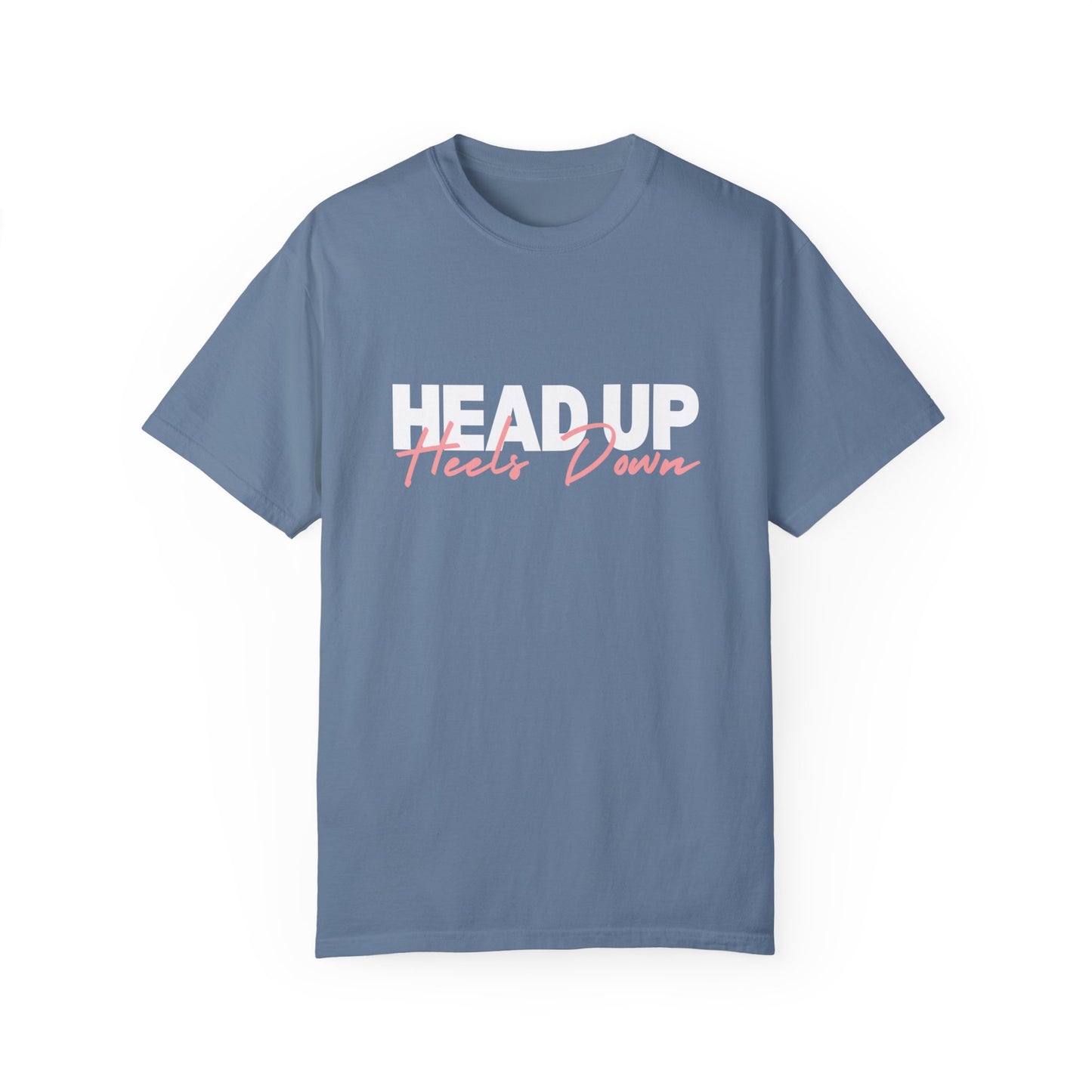 Head Up, Heels Down T-shirt