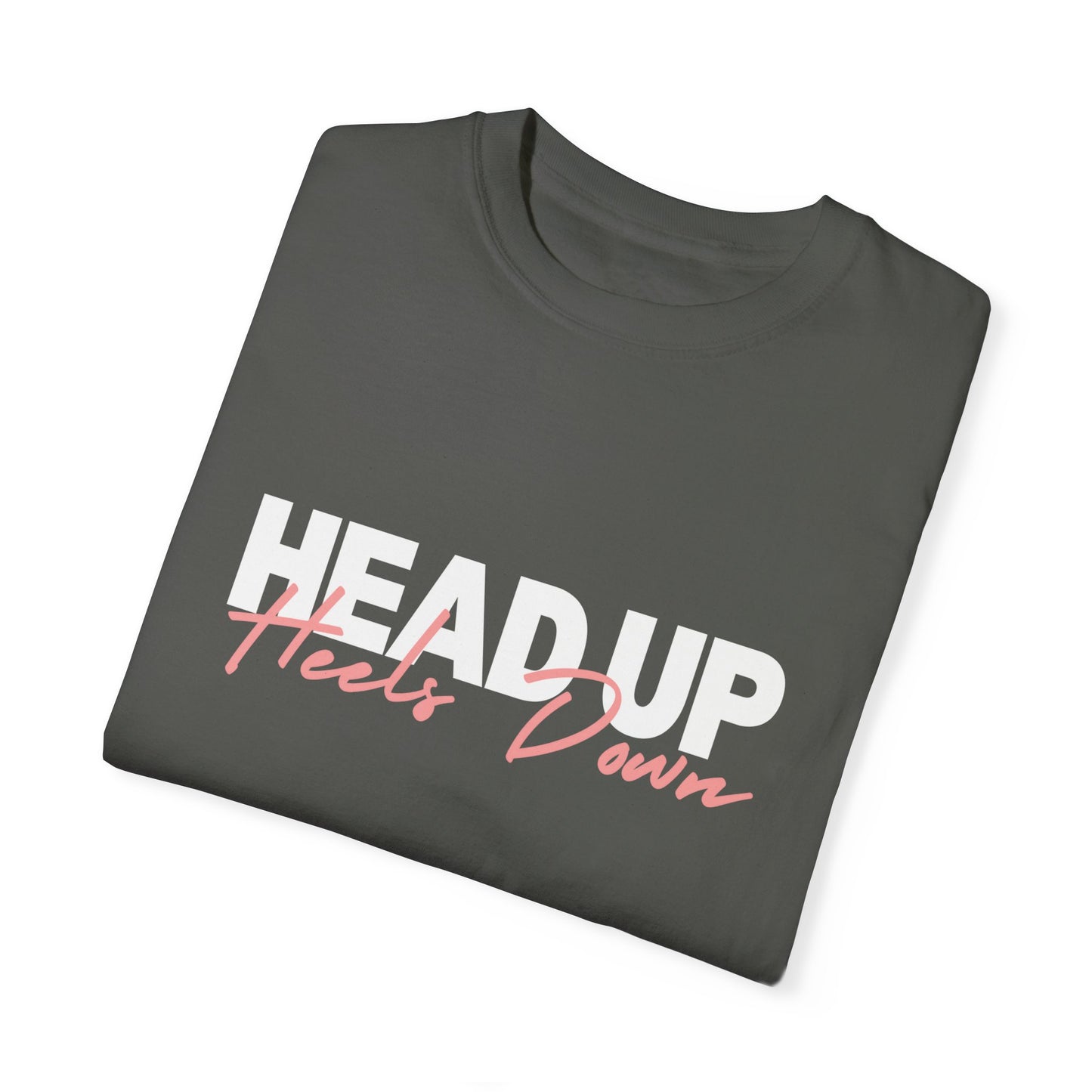 Head Up, Heels Down T-shirt